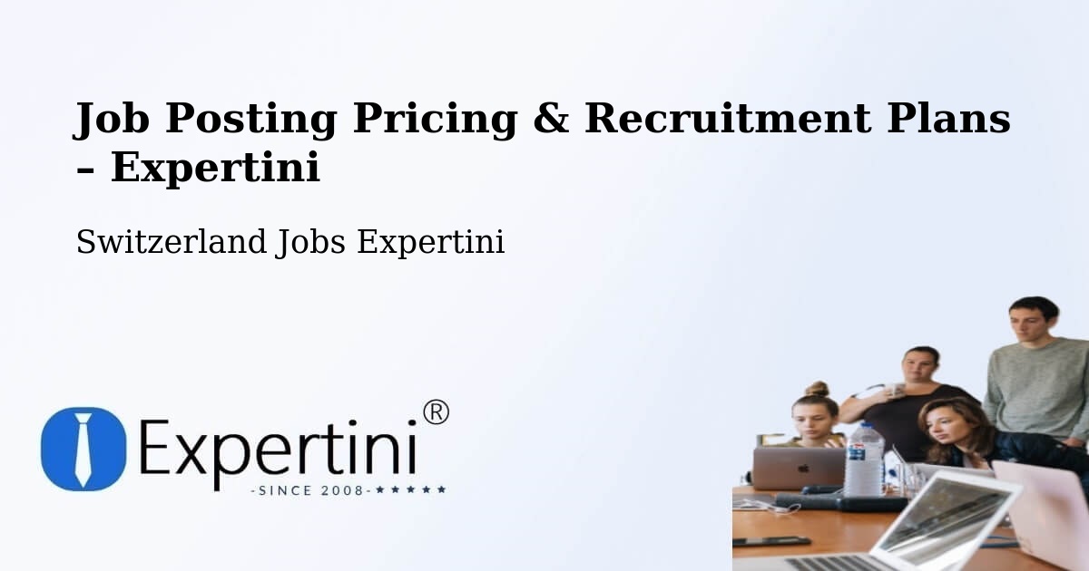 Job Posting Pricing & Recruitment Plans – Plan Les Ouates - Plan Les Ouates, Switzerland Jobs Expertini